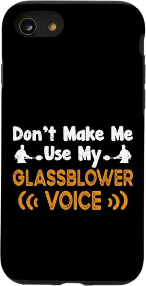 iPhone SE (2020) / 7 / 8 Don't Make Me Use My Glassblower Voice Funny Glassblowing Case