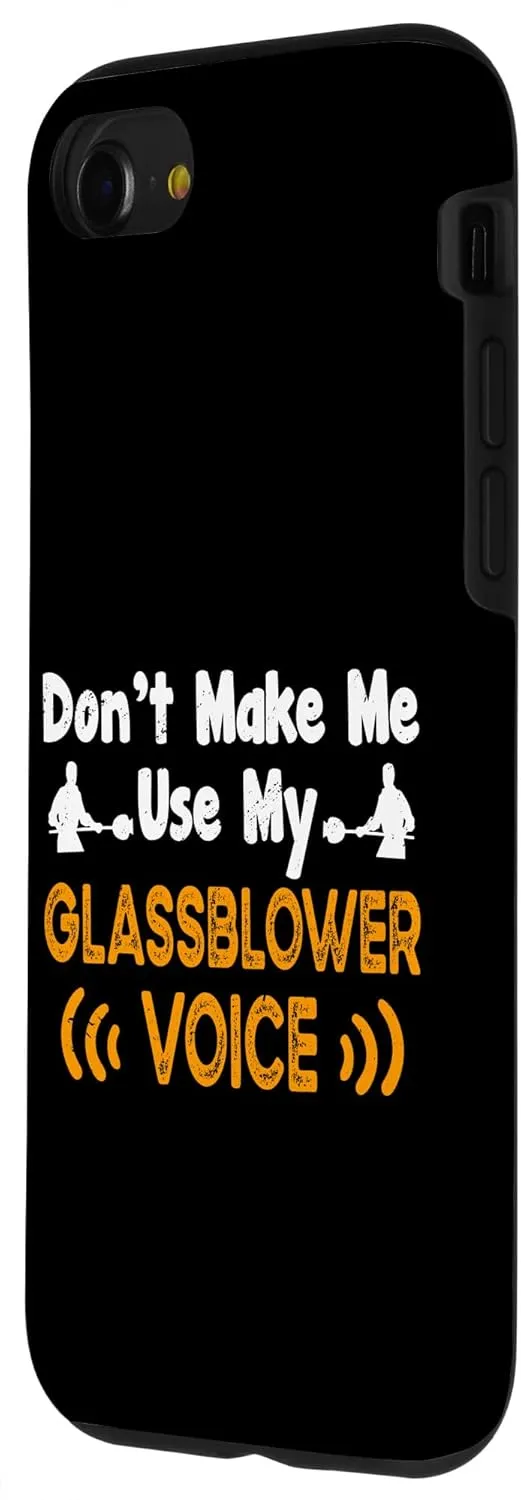 iPhone SE (2020) / 7 / 8 Don't Make Me Use My Glassblower Voice Funny Glassblowing Case