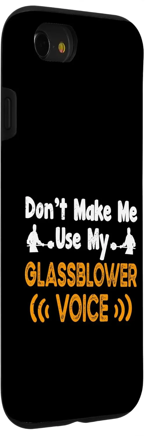 iPhone SE (2020) / 7 / 8 Don't Make Me Use My Glassblower Voice Funny Glassblowing Case