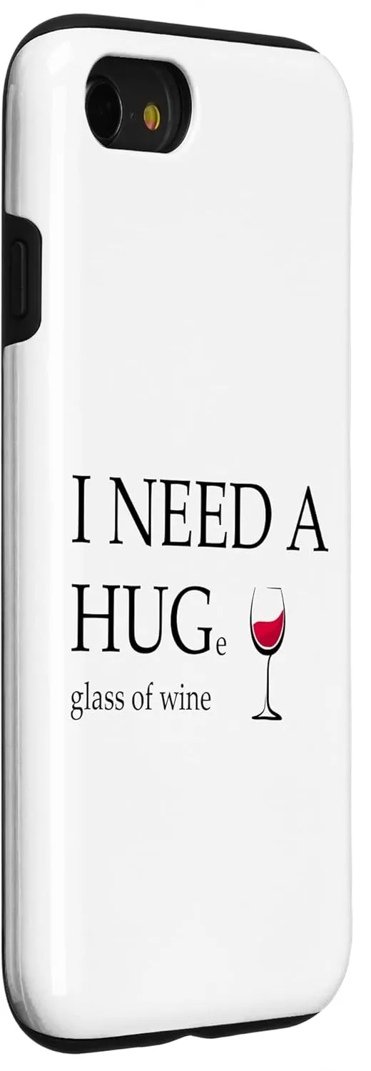 iPhone SE (2020) / 7 / 8 I Need a Huge Glass of Wine Funny Red Wine Lover Drinker 4 Case