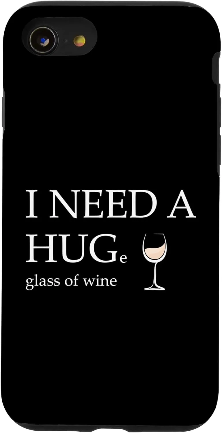 iPhone SE (2020) / 7 / 8 I Need a Huge Glass of Wine Funny White Wine Lover Drinker Case