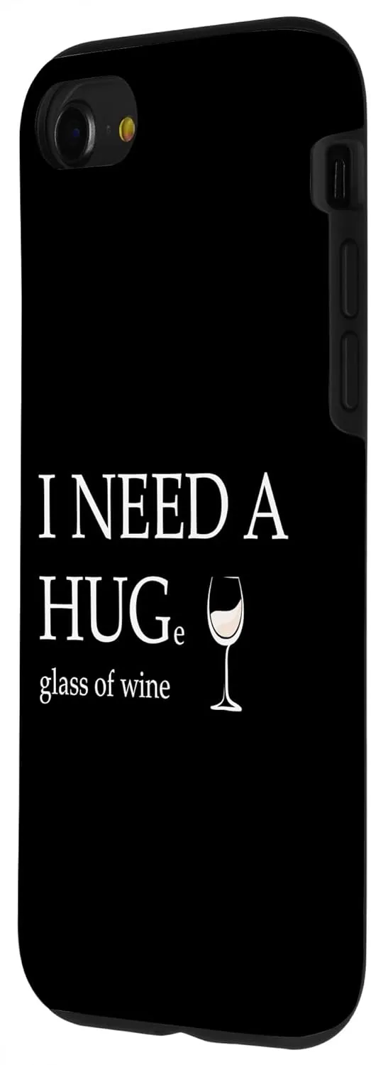 iPhone SE (2020) / 7 / 8 I Need a Huge Glass of Wine Funny White Wine Lover Drinker Case