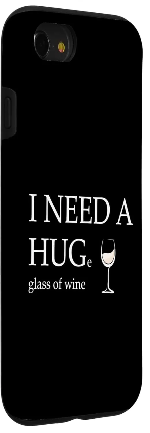 iPhone SE (2020) / 7 / 8 I Need a Huge Glass of Wine Funny White Wine Lover Drinker Case