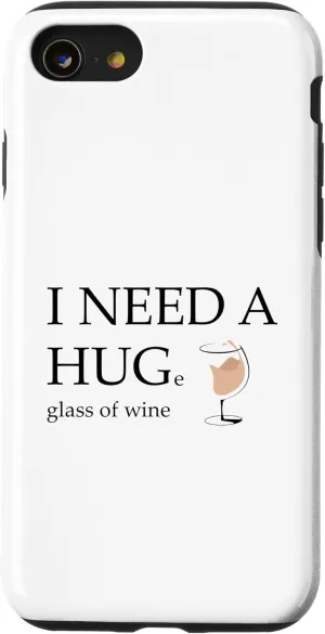iPhone SE (2020) / 7 / 8 I Need a Huge Glass of Wine Funny White Wine Lover Drinker Case