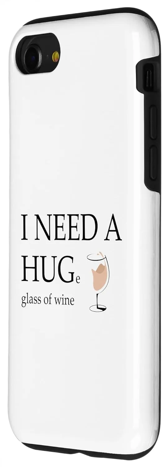 iPhone SE (2020) / 7 / 8 I Need a Huge Glass of Wine Funny White Wine Lover Drinker Case
