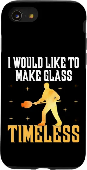 iPhone SE (2020) / 7 / 8 I Would Like To Make Glass Timeless Glassblowing Fanatic Case