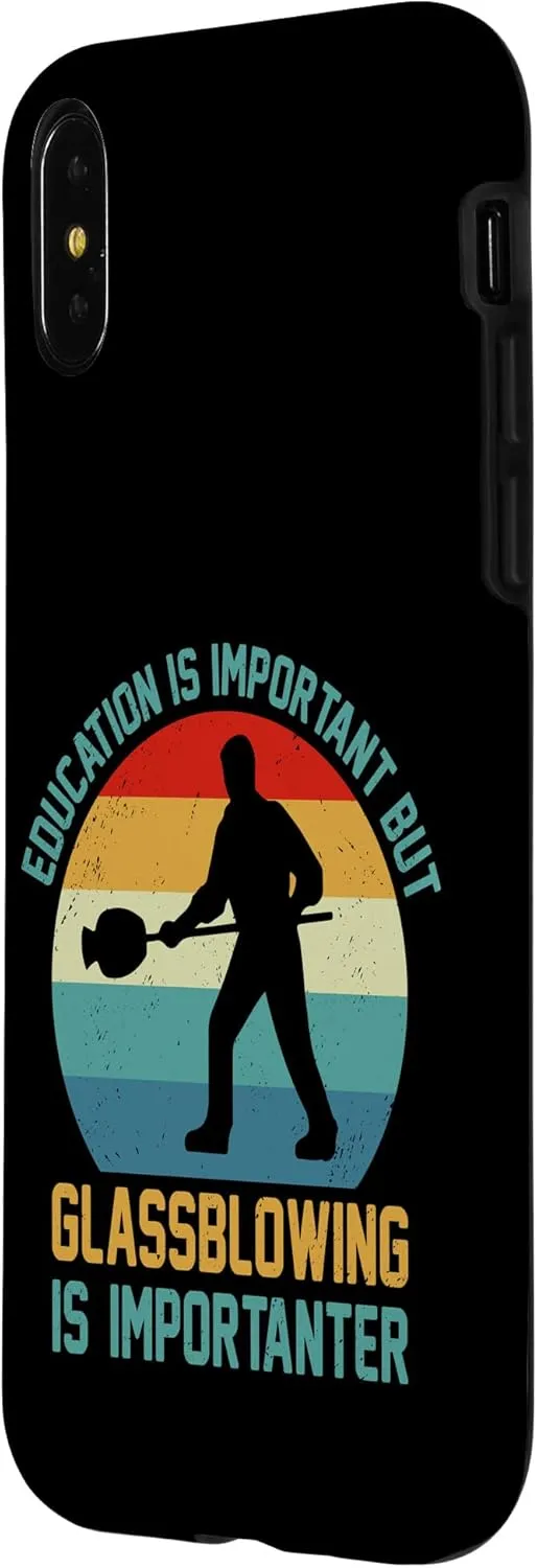 iPhone X/XS Education Is Important But Glassblowing Is Importanter Funny Case