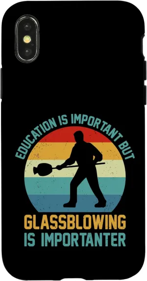 iPhone X/XS Education Is Important But Glassblowing Is Importanter Funny Case