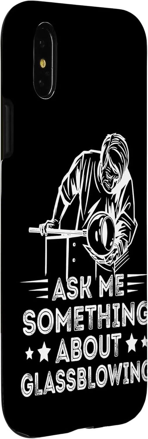 iPhone X/XS Glassblower Ask Me Something About Glassblowing Blowpipe Case