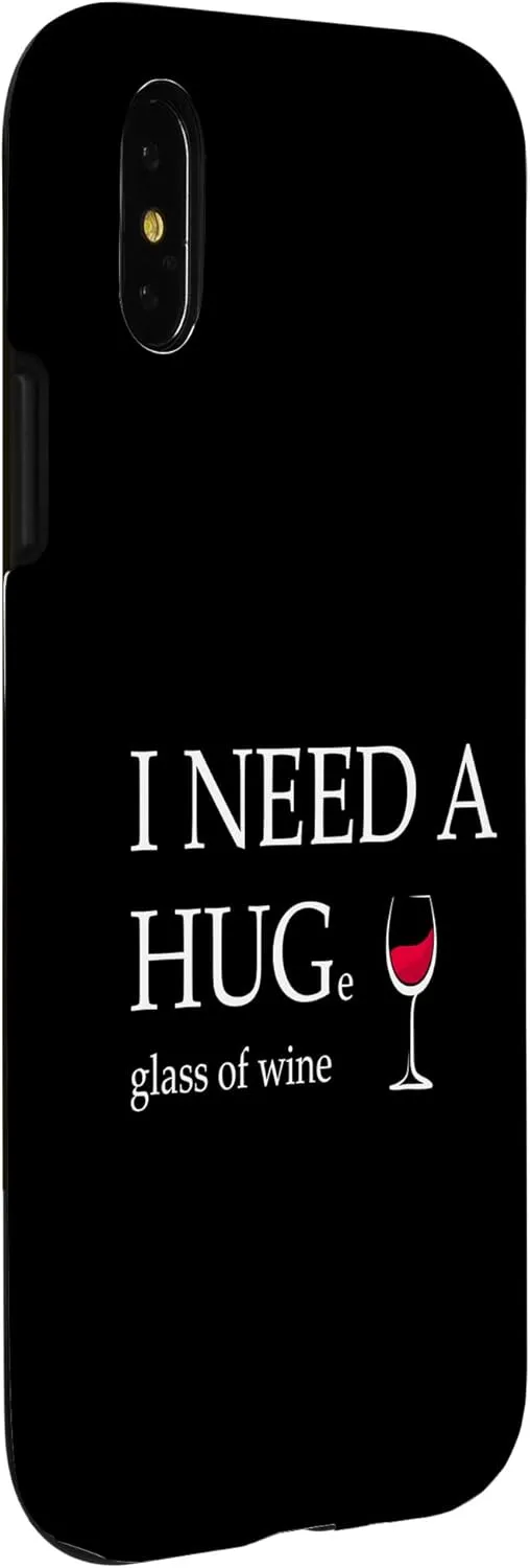 iPhone X/XS I Need a Huge Glass of Wine Funny Red Wine Lover Drinker 2 Case