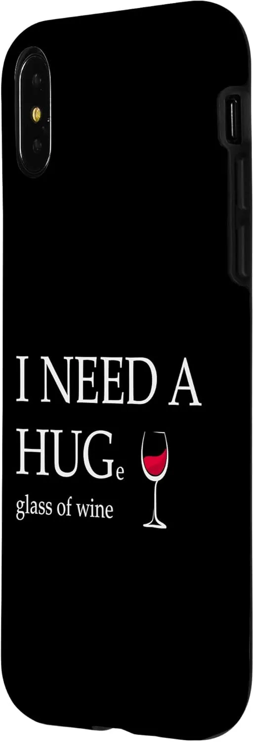iPhone X/XS I Need a Huge Glass of Wine Funny Red Wine Lover Drinker 2 Case