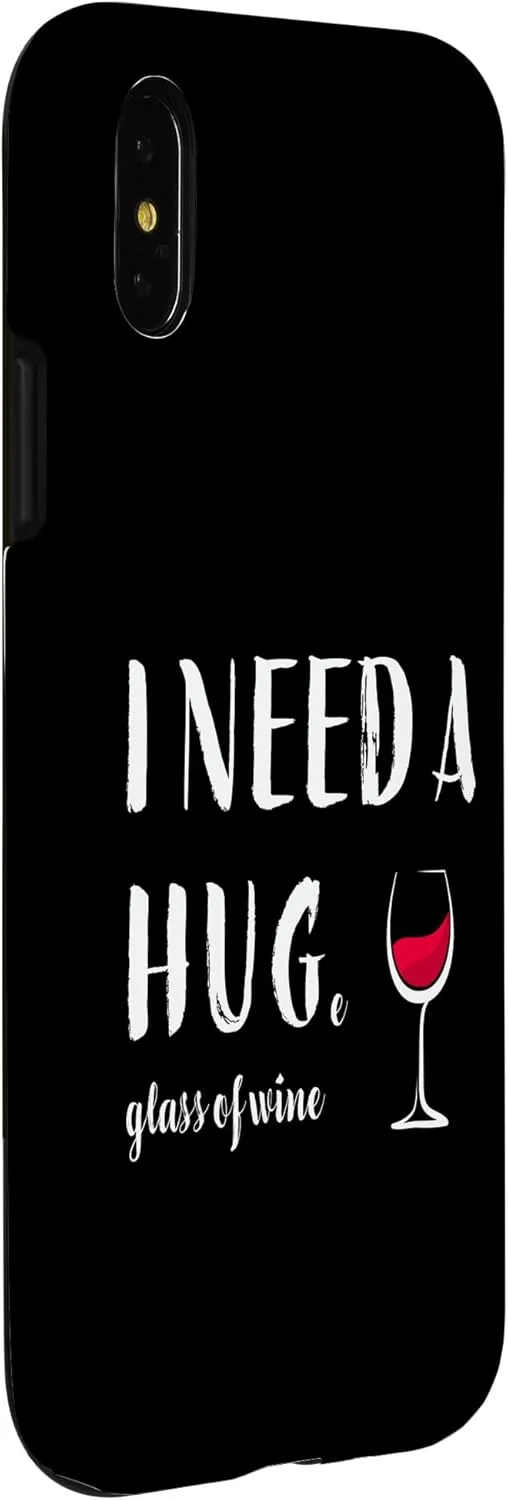 iPhone X/XS I Need a Huge Glass of Wine Funny Red Wine Lover Drinker 6 Case