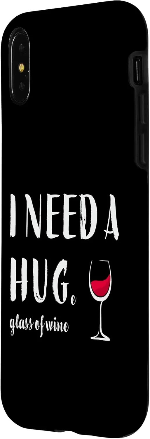iPhone X/XS I Need a Huge Glass of Wine Funny Red Wine Lover Drinker 6 Case