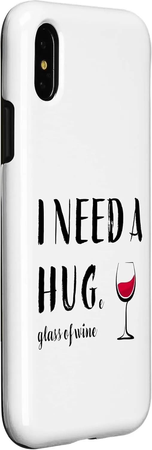 iPhone X/XS I Need a Huge Glass of Wine Funny Red Wine Lover Drinker 8 Case