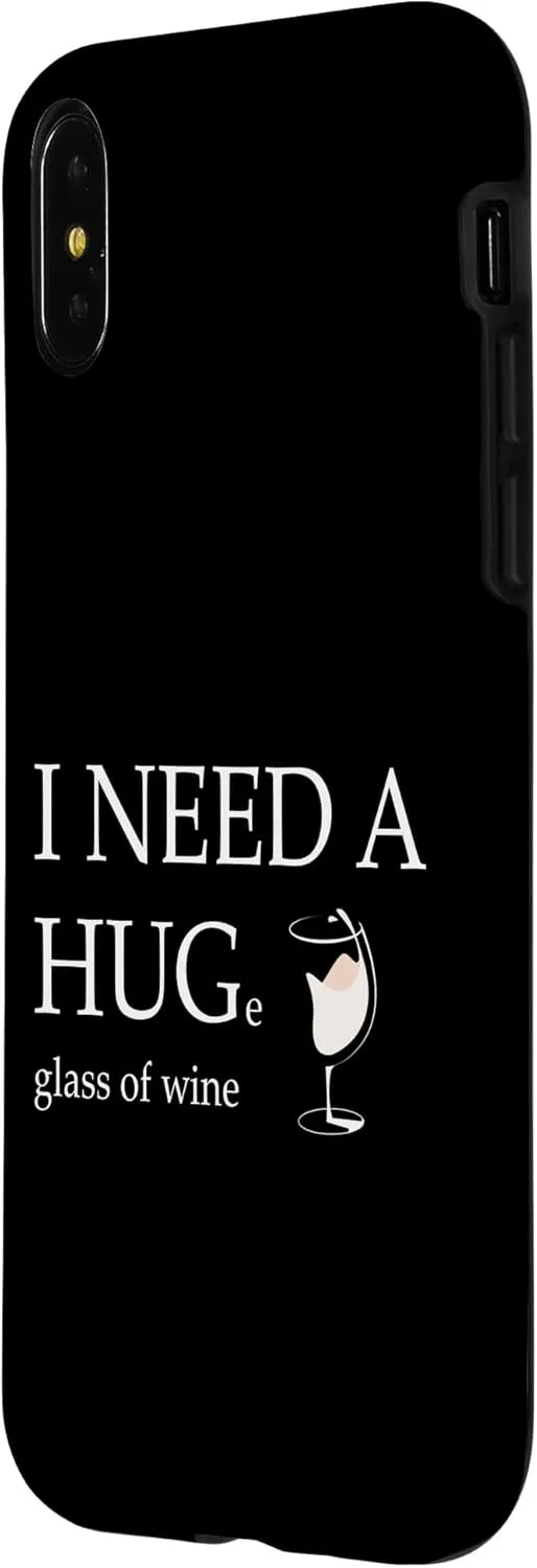 iPhone X/XS I Need a Huge Glass of Wine Funny White Wine Lover Drinker Case
