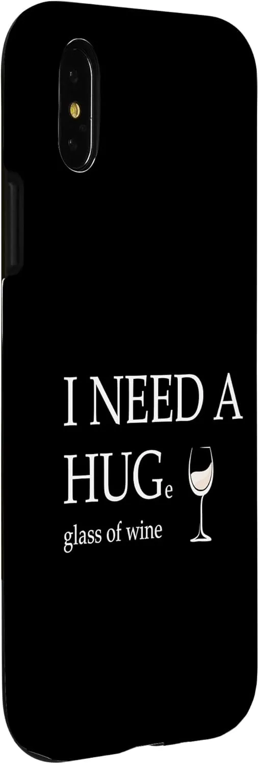 iPhone X/XS I Need a Huge Glass of Wine Funny White Wine Lover Drinker Case