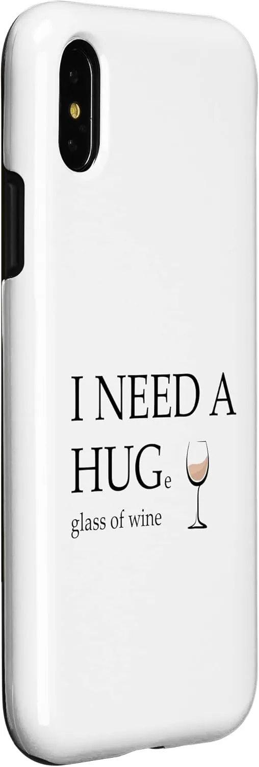 iPhone X/XS I Need a Huge Glass of Wine Funny White Wine Lover Drinker Case