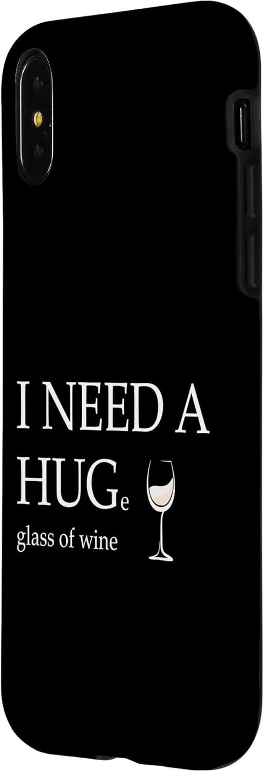 iPhone X/XS I Need a Huge Glass of Wine Funny White Wine Lover Drinker Case